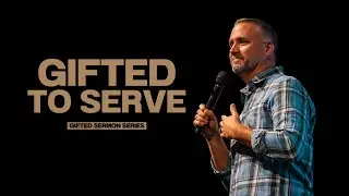 Gifted to Serve | Pastor Jason Hitte | Gifted (Part 2)