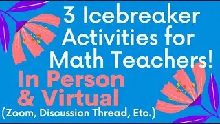 Icebreakers for the Math Classroom (In-person & Virtual Adaptions)