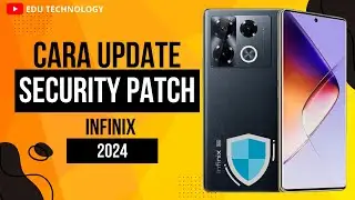 Cara Update Security Patch HP Infinix Note 40 🔥Bedanya Ini! - EDU TECHNOLOGY