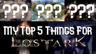 5 Things I'm Looking Forward To Do In Lost Ark!