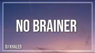 Justin Bieber, DJ Khaled, Quavo, & Chance The Rapper - No Brainer (Clean Lyrics)