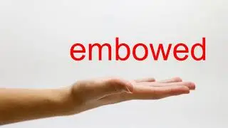 How to Pronounce embowed - American English