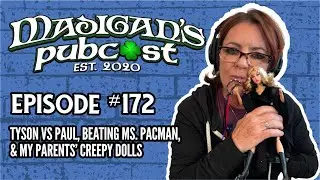 Madigan's Pubcast Episode 172: Tyson vs Paul, Beating Ms. Pacman, & My Parents’ Creepy Dolls