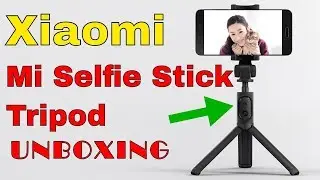 XIAOMI Tripod Selfie Stick Unboxing 2018