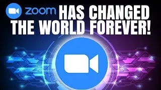 How Zoom will rapidly change the world forever!