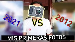 Mis primeras fotos 2012 vs 2021/ Dejo de hacer fotos 📷
