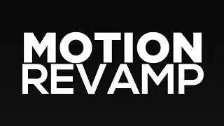 December 2017 Motion Revamp