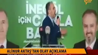 Alinur Aktaş'tan Olay Açıklama