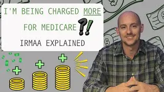 I'm Being Charged More for Medicare: IRMAA Explained