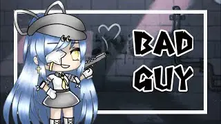 Bad guy ↬ GLMV [WARNING]