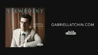 Train of Thought - Gabriel Latchin Trio featuring Joe Farnsworth