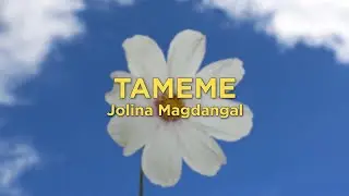 Tameme - Jolina Magdangal (Lyrics)