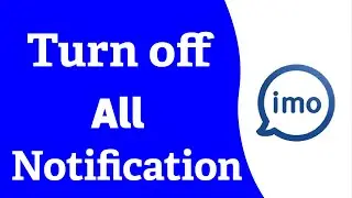 How to Turn off all Notification on Imo .
