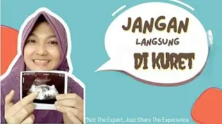 Jangan langsung di Kuret!! Nanti menyesal