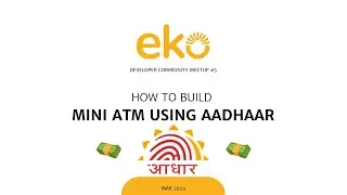Build your mini ATM using Aadhaar & Eko APIs | Eko Developer Community Meetup #5