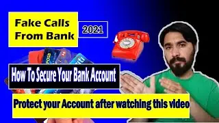 Fake Calls For Bank Account Details and ATM Details In 2021 -How to secure Bank Account In 2021.