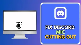 How To Fix Discord Mic Cutting Out