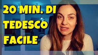 TEDESCO - 20 MINUTI PER OGGI DI TEDESCO FACILE E FRASI UTILI