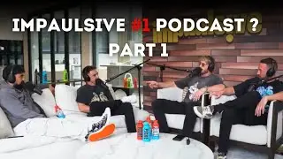 Impaulsive #1 podcast ? Part 1