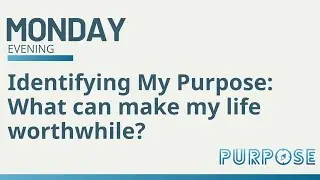 Purpose Evening Talk | Identifying My Purpose: What can make my life worthwhile?