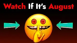 Watch This Video If It's August... (Hurry Up!)