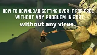 how to download getting over it for free with out any problem in 2021