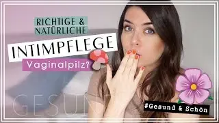 🌸 INTIMPFLEGE der Frau | Vaginalpilz / Scheidenpilz | Naturkosmetik | JucePauline