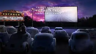Vaance & Tropix - Young Again (feat. Corey Vance)