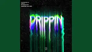 Drippin' All Day