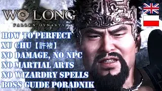 WO LONG DLC HOW TO BEAT XU CHU BOSS GUIDE PORADNIK [NO DAMAGE, MAGIC, MARTIAL ARTS, NPC]