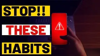 These 7 Bad Habits Would Damage your Smartphones in 2022