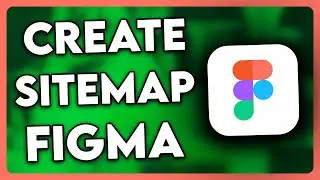 How to Create Sitemap in Figma | Full Guide (2024)