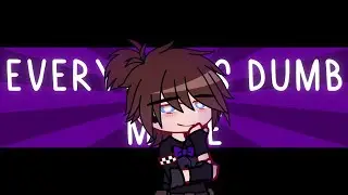 [Old] Everyone is Dumb 🎭 | Meme | FNaF