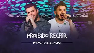 Proibido Recair - Max e Luan | Esqueminha II