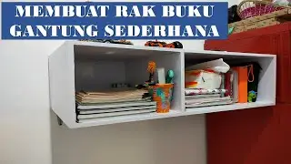 Membuat Rak Buku Gantung Pada Ruangan Kamar Dimensi Kecil.