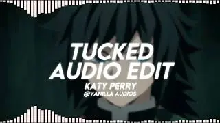Tucked | Katy Perry | Audio Edit