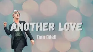 Tom Odell - Another Love (lyrics)