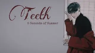 「Nightcore」→ Teeth
