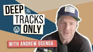 Deep Tracks Only Ep. 14 - Andrew Osenga
