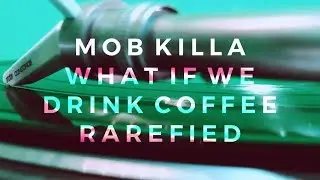 Mob Killa - What If We Drink Coffee