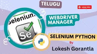 Part 22: Webdriver Manager in Selenium Python | Telugu