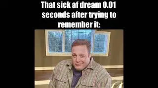 That Sick AF Dream 0.01 Seconds After Trying To Remember It: #memes #meme #memesdaily