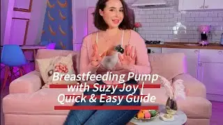 Breastfeeding Pump with Suzy Joy | Quick & Easy Guide