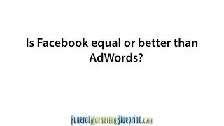 Is Facebook Equal or Better Than AdWords