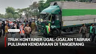 Truk kontainer ugal-ugalan tabrak puluhan kendaraan di Tangerang