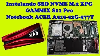 Instalando SSD NVME M.2 XPG GAMMIX S11 Pro no ACER A515 52G 577T