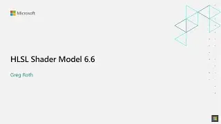 HLSL Shader Model 6.6 | Greg Roth | Game Stack Live '21