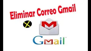 Como eliminar un correo de  GMAIL para siempre definitivamente