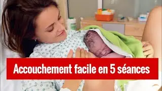 accouchement facile - 5 séances qui facilitent et préparent l'accouchement