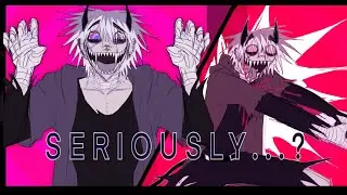 SERIOUSLY… ? (13+)| animation meme |CW/FW